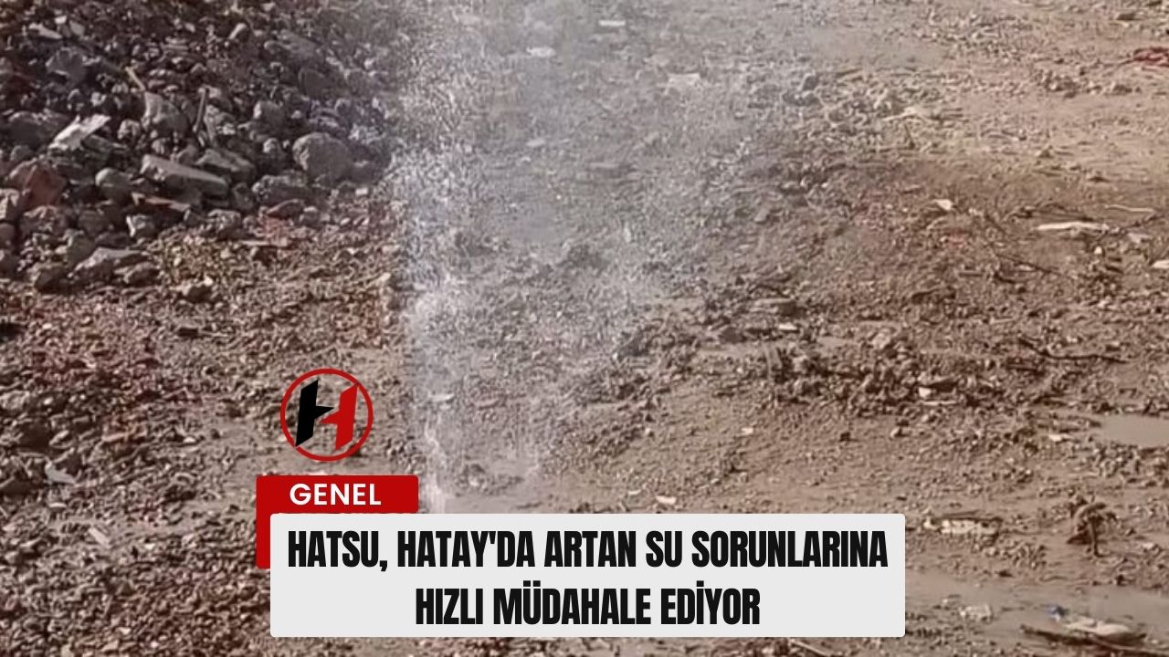 HATSU, Hatay'da Artan Su Sorunlarına Hızlı Müdahale Ediyor