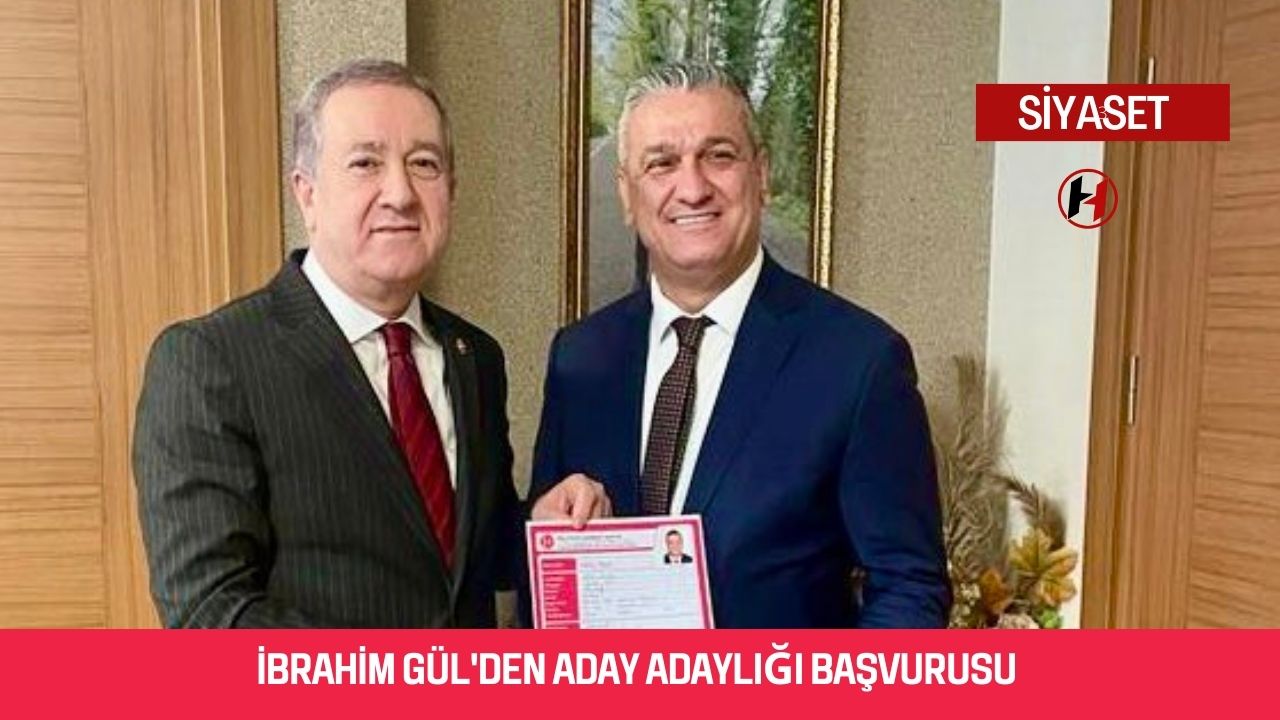 İbrahim Gül'den aday adaylığı başvurusu