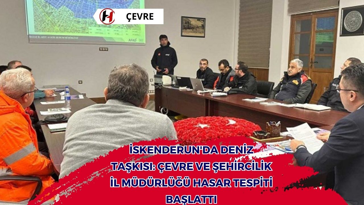 İskenderun'da deniz taşkısı: Çevre ve Şehircilik İl Müdürlüğü hasar tespiti başlattı
