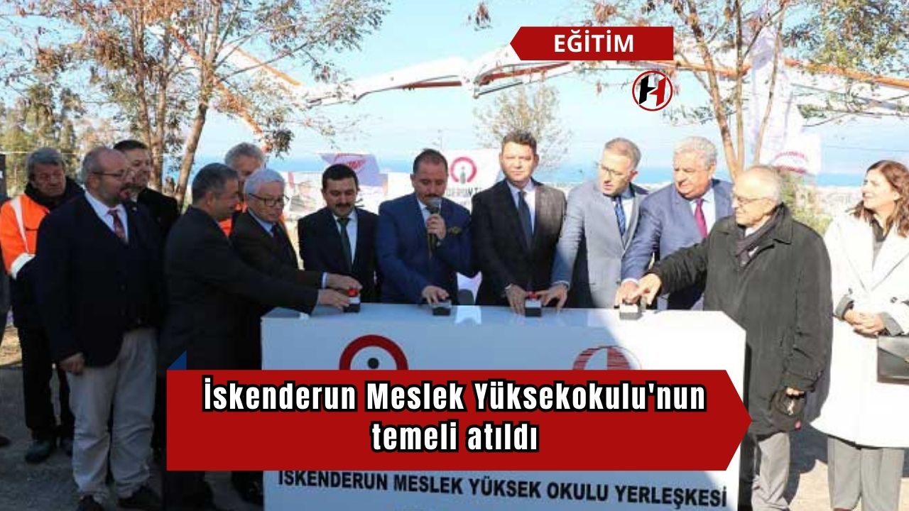 İskenderun Meslek Yüksekokulu'nun temeli atıldı