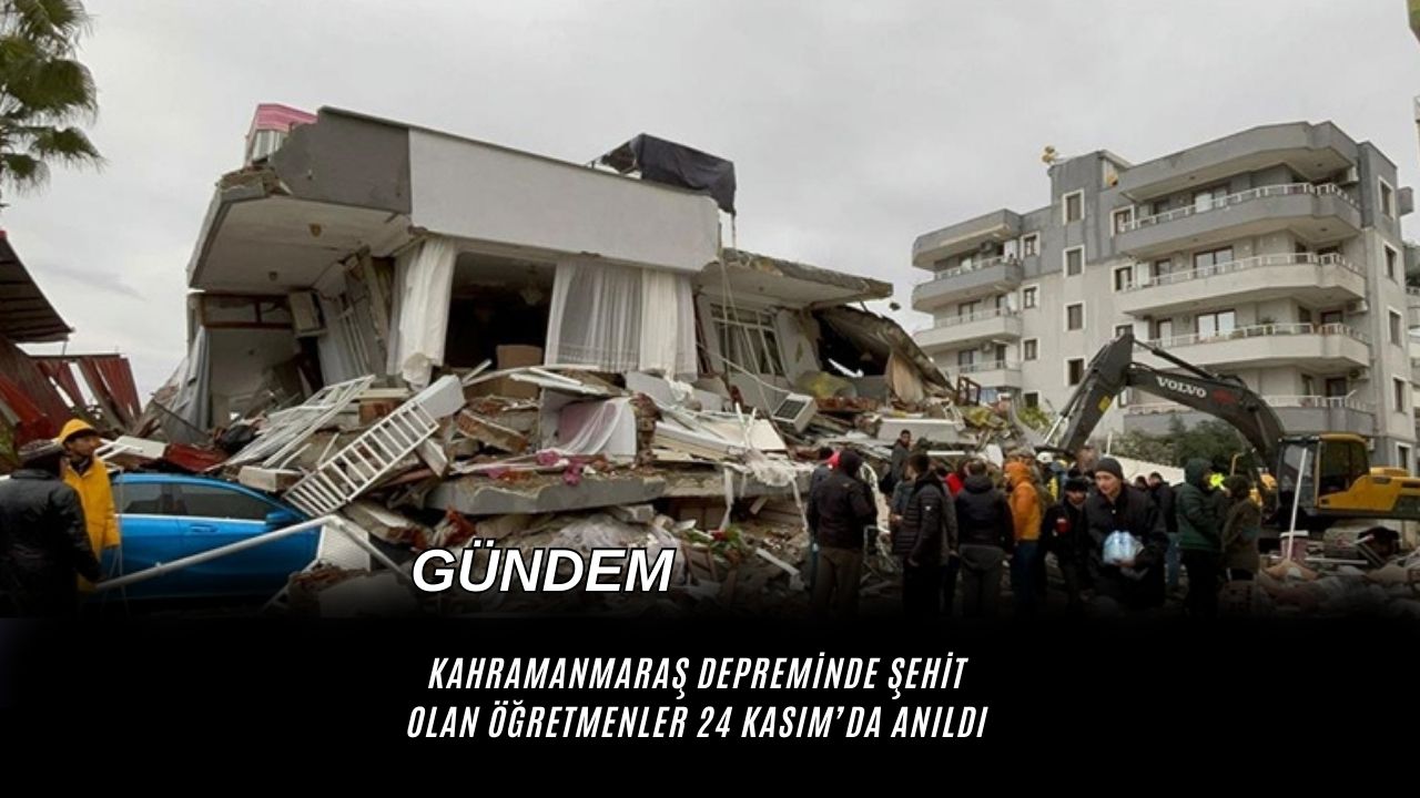 Kahramanmaraş depreminde şehit olan öğretmenler, 24 Kasım’da anıldı