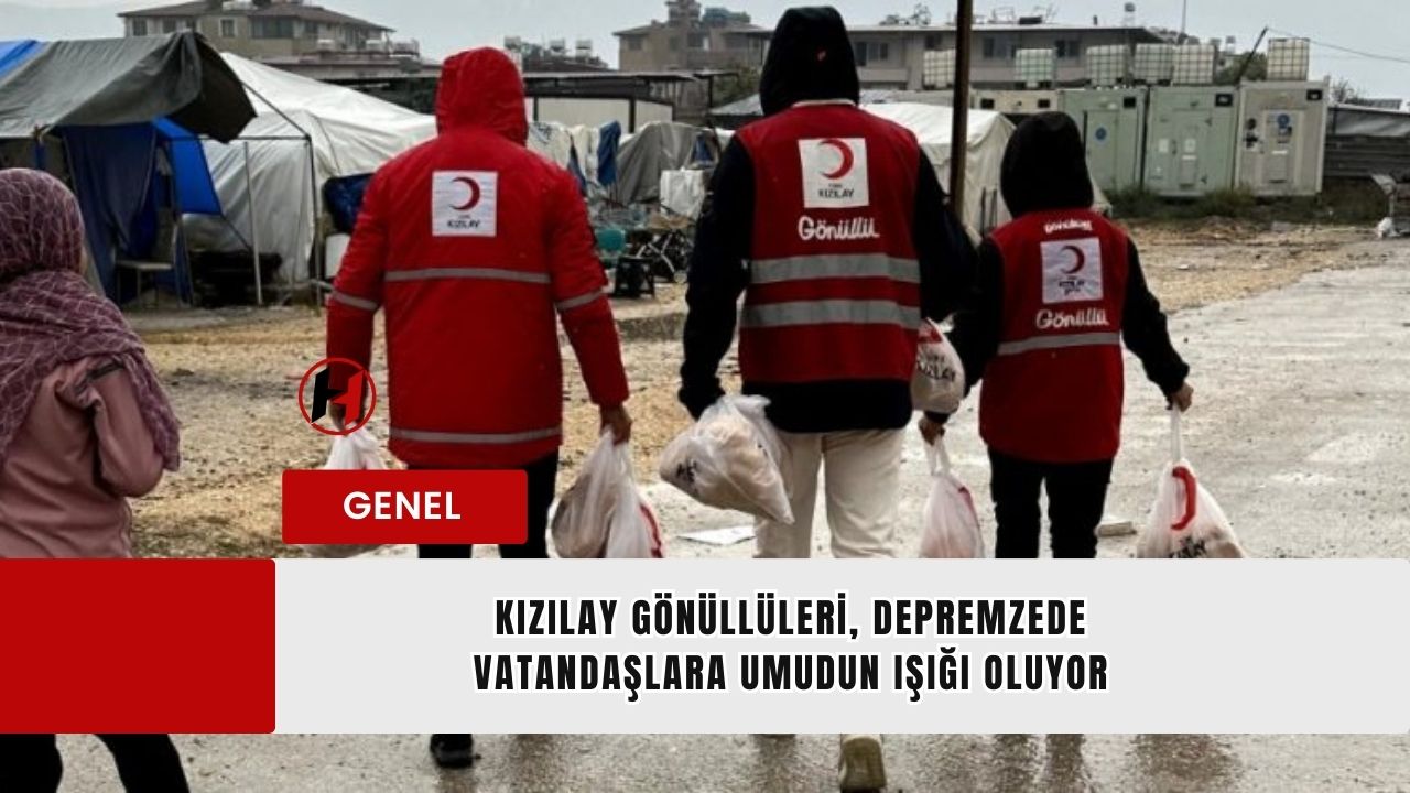 Kızılay Gönüllüleri, Depremzede Vatandaşlara Umudun Işığı Oluyor