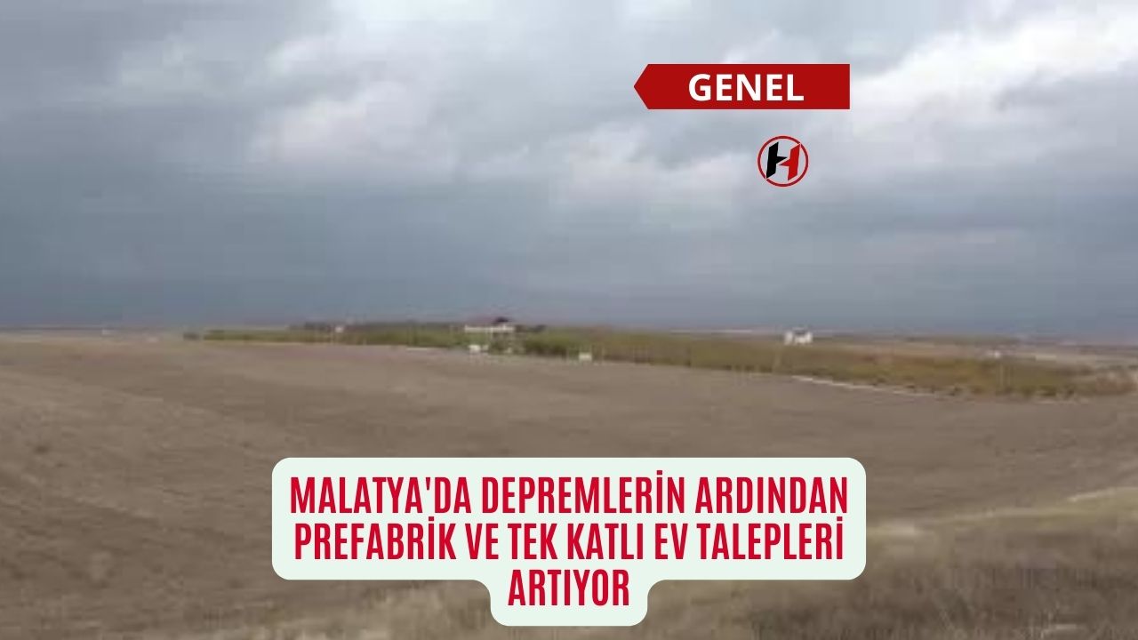 Malatya'da Depremlerin Ardından Prefabrik ve Tek Katlı Ev Talepleri Artıyor