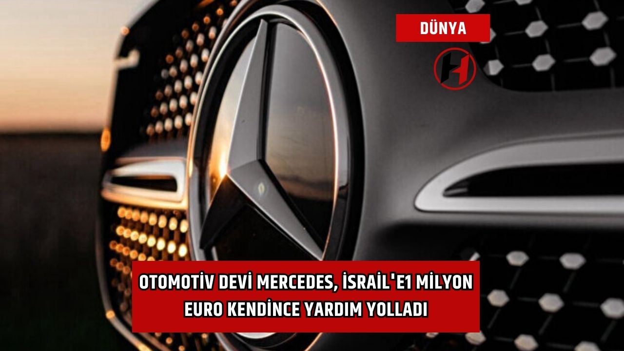 Otomotiv Devi Mercedes, İsrail'e1 Milyon Euro Kendince Yardım Yolladı