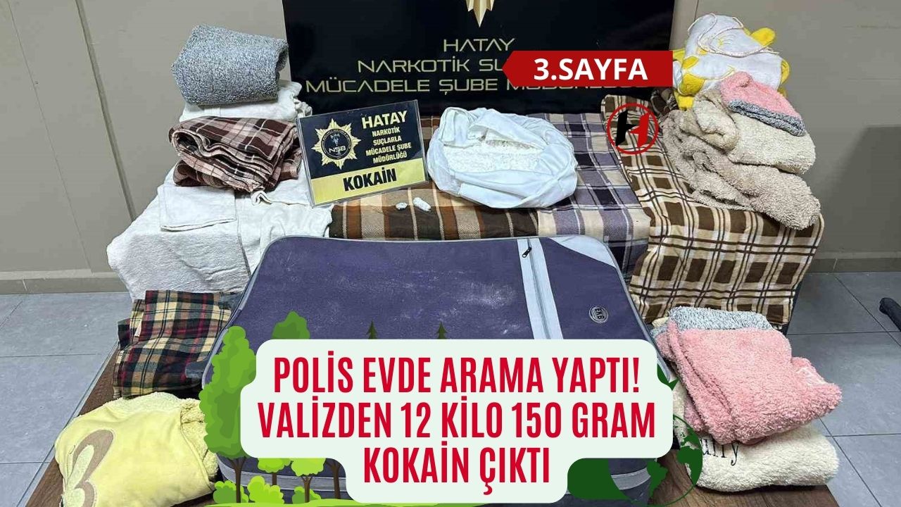 Polis evde arama yaptı! Valizden 12 kilo 150 gram kokain çıktı
