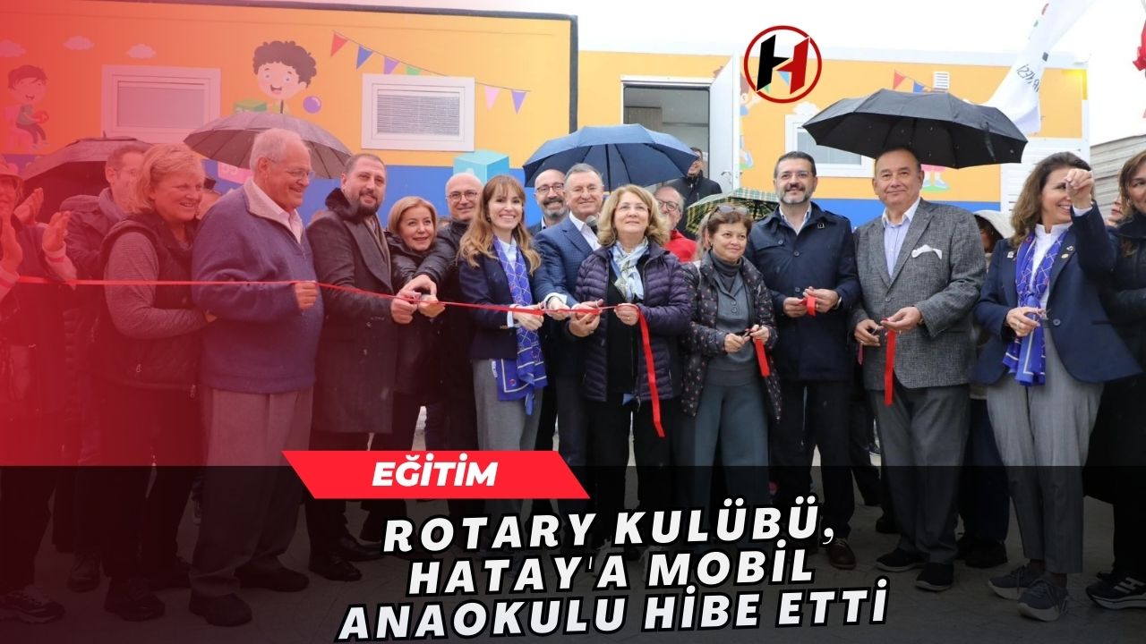 Rotary Kulübü, Hatay'a mobil anaokulu hibe etti