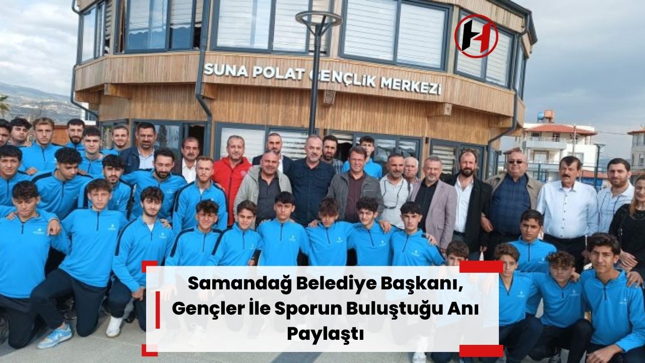 Samandağ Belediye Başkanı, Gençler İle Sporun Buluştuğu Anı Paylaştı