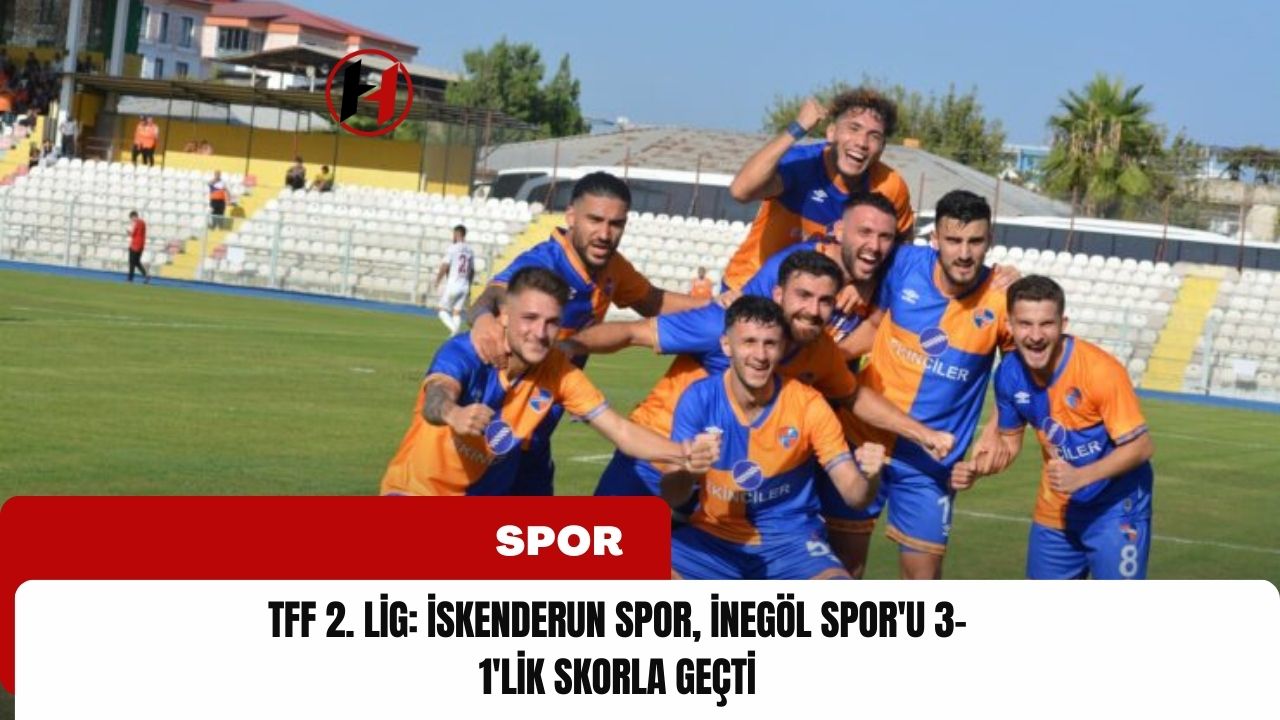 TFF 2. Lig: İskenderun Spor, İnegöl Spor'u 3-1'lik Skorla Geçti