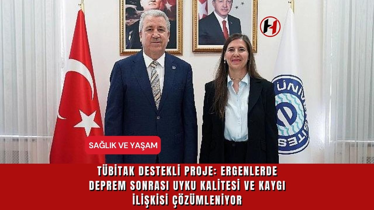 TÜBİTAK Destekli Proje: Ergenlerde Deprem Sonrası Uyku Kalitesi ve Kaygı İlişkisi Çözümleniyor