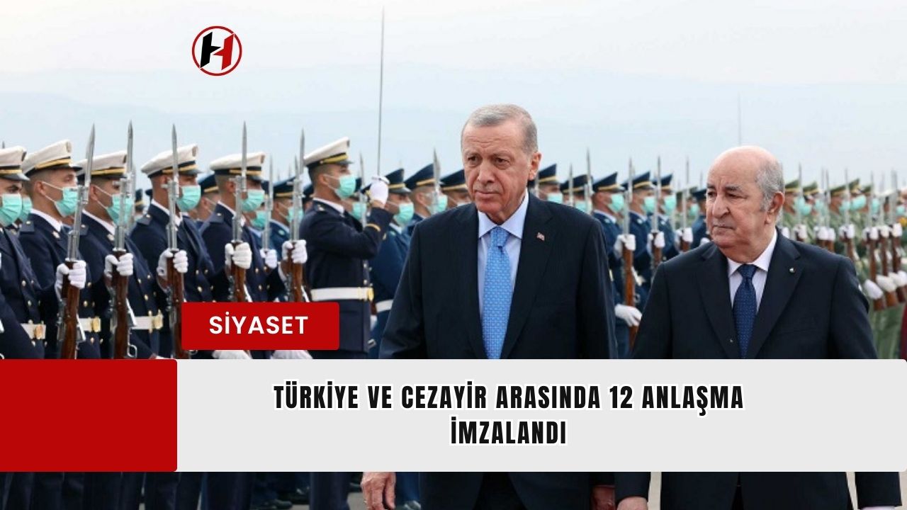 Türkiye ve Cezayir arasında 12 anlaşma imzalandı