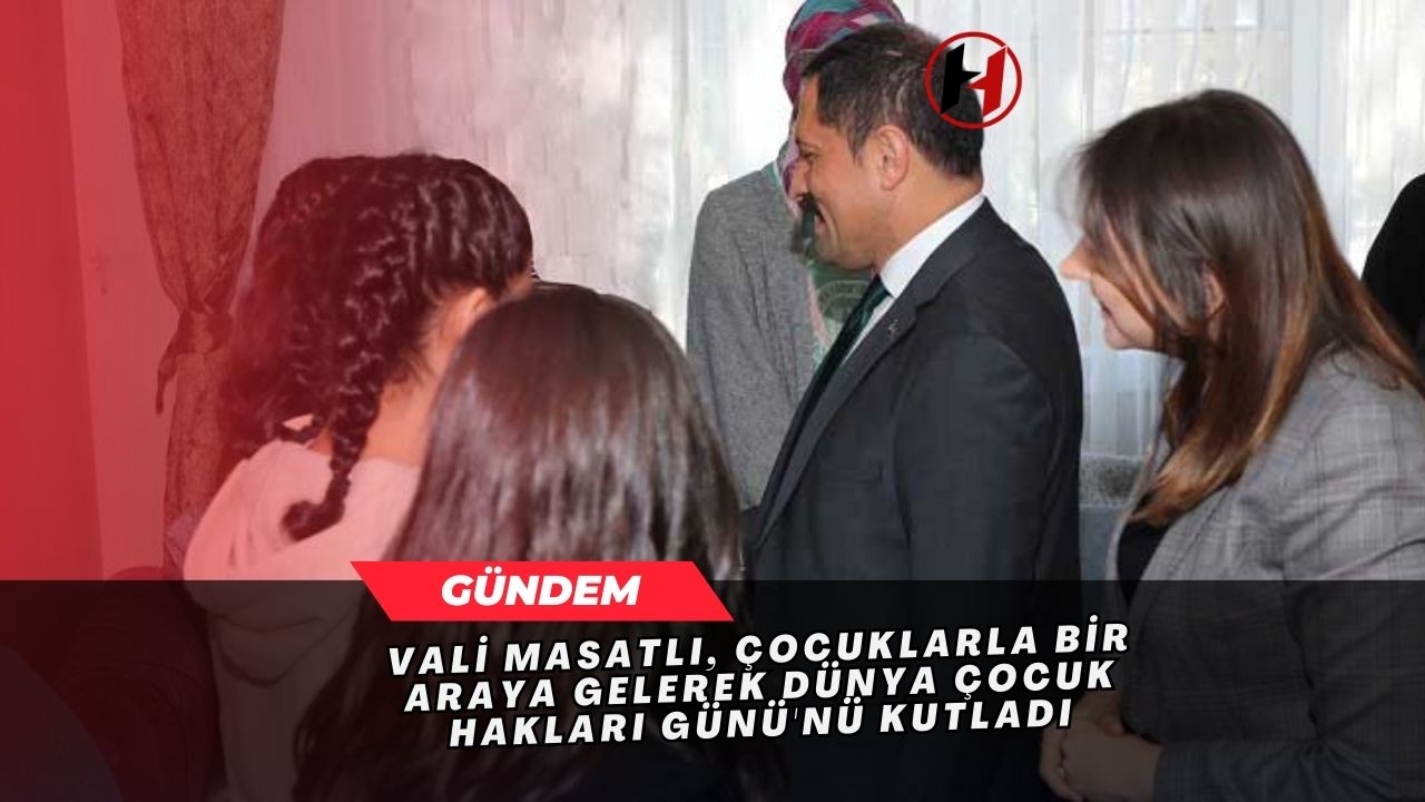 Vali Masatlı, Çocuklarla Bir Araya Gelerek Dünya Çocuk Hakları Günü'nü Kutladı