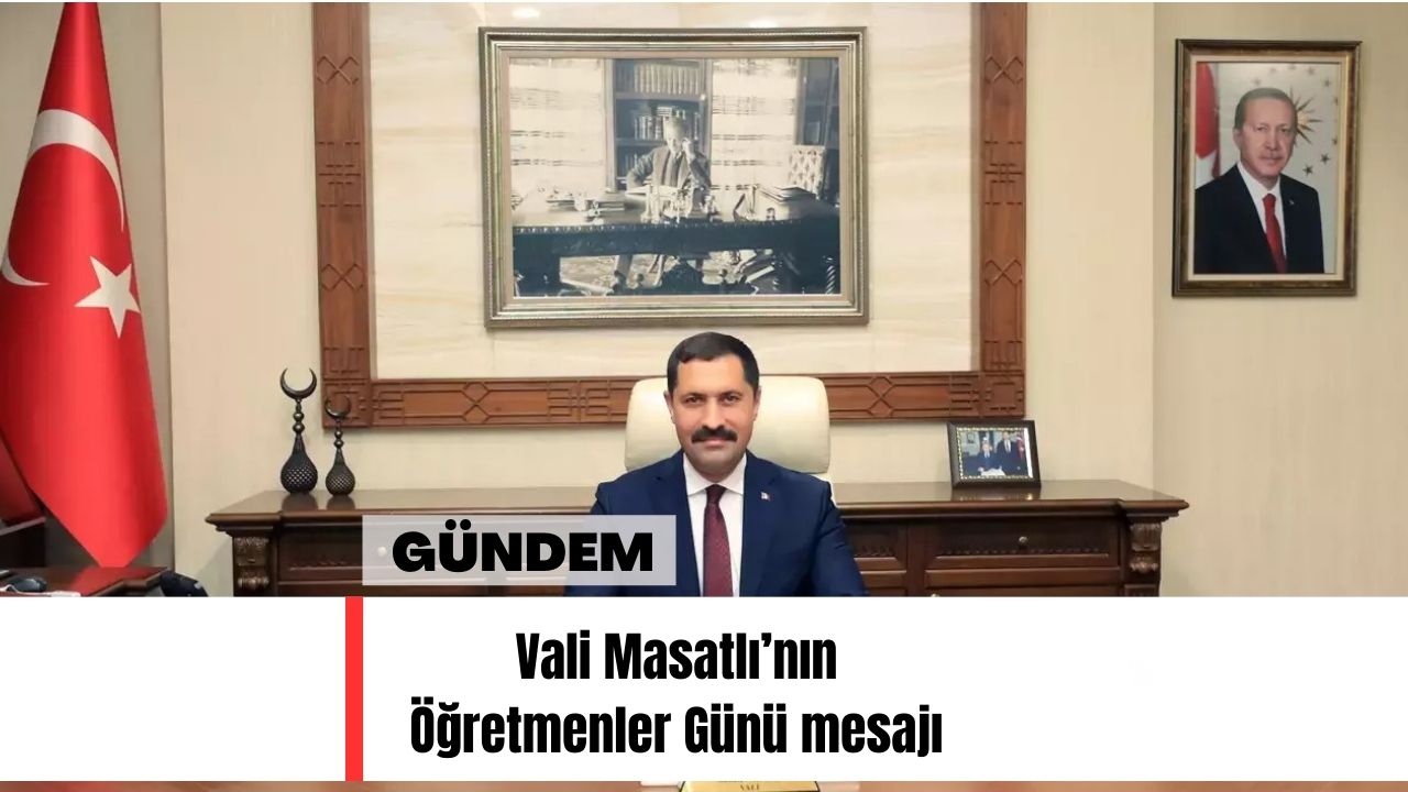 Vali Masatlı’nın Öğretmenler Günü mesajı