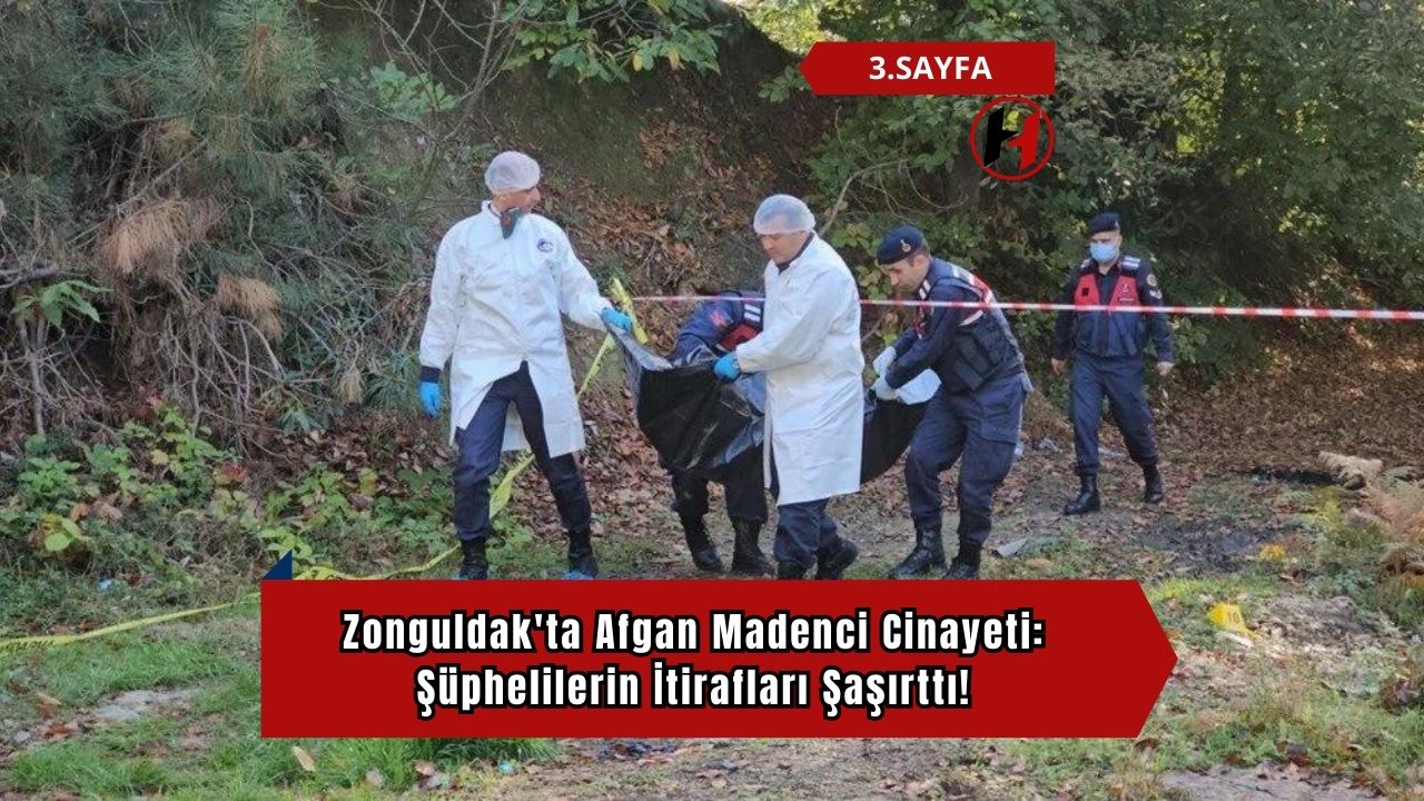 Zonguldak'ta Afgan Madenci Cinayeti: Şüphelilerin İtirafları Şaşırttı!