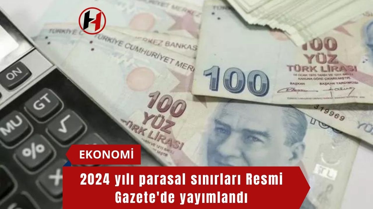 2024 yılı parasal sınırları Resmi Gazete'de yayımlandı