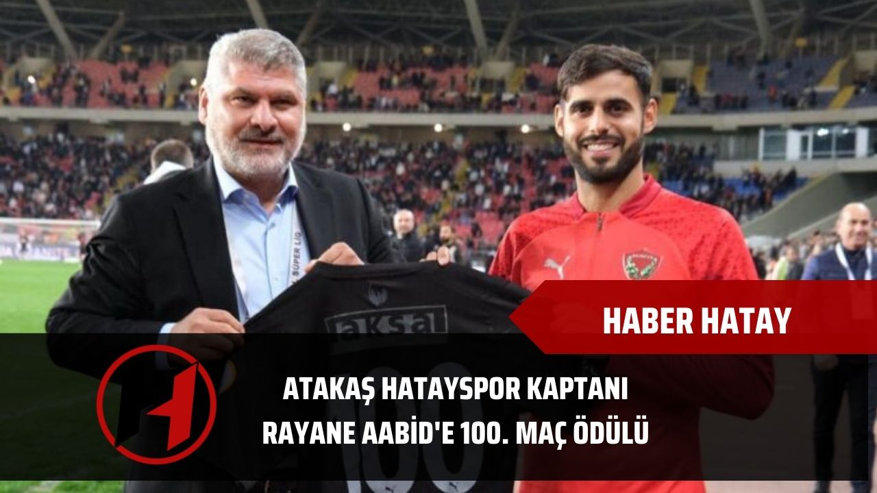 Atakaş Hatayspor Kaptanı Rayane Aabid'e 100. Maç Ödülü