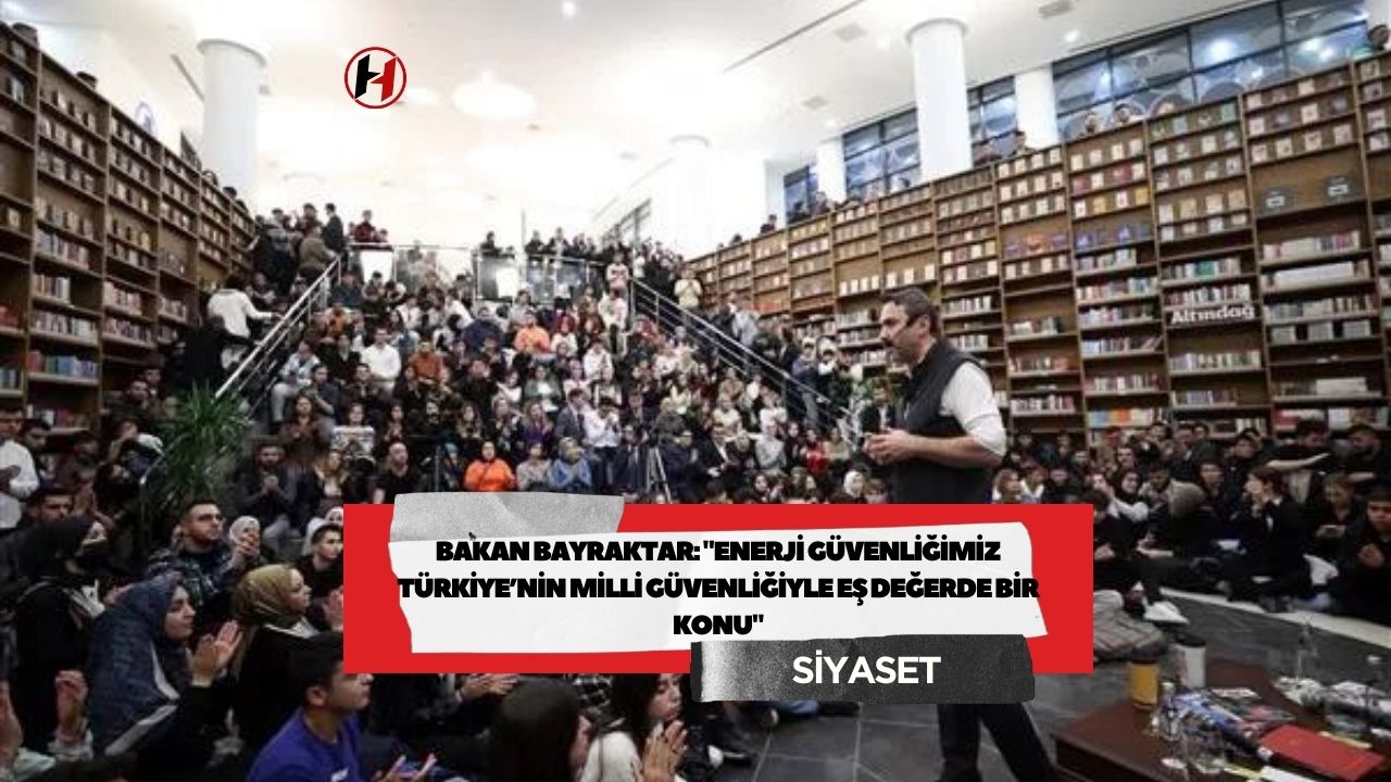 Bakan Bayraktar: "Enerji güvenliğimiz Türkiye’nin milli güvenliğiyle eş değerde bir konu"