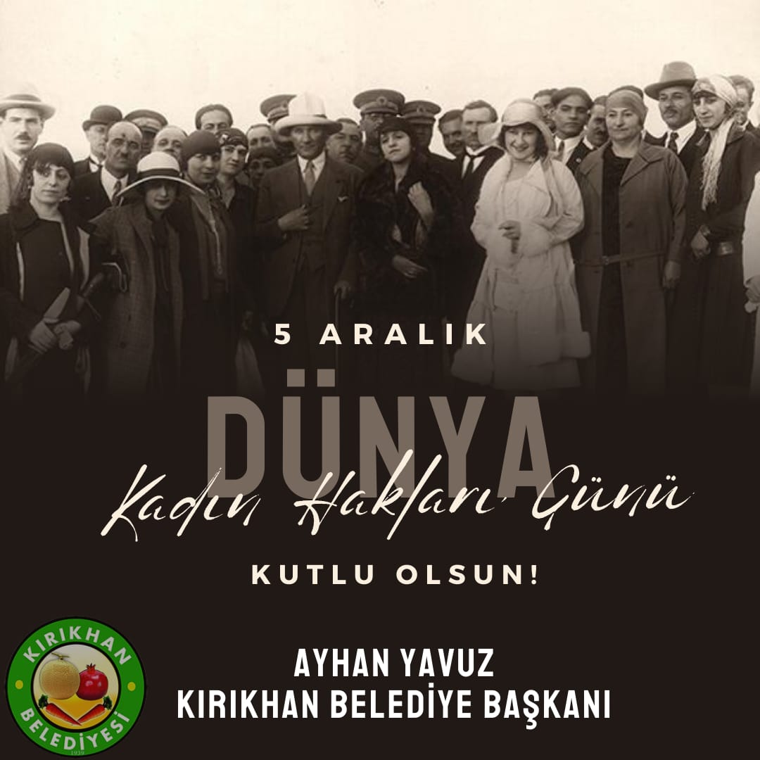 Kırıkhan Belediye Başkanı Ayhan Yavuz, "5 Aralık Dünya Kadın Hakları Günü" vesilesiyle Türkiye'de kadınlara seçme ve seçilme hakkının verilmesi hakkında önemli bir mesaj yayınladı. 