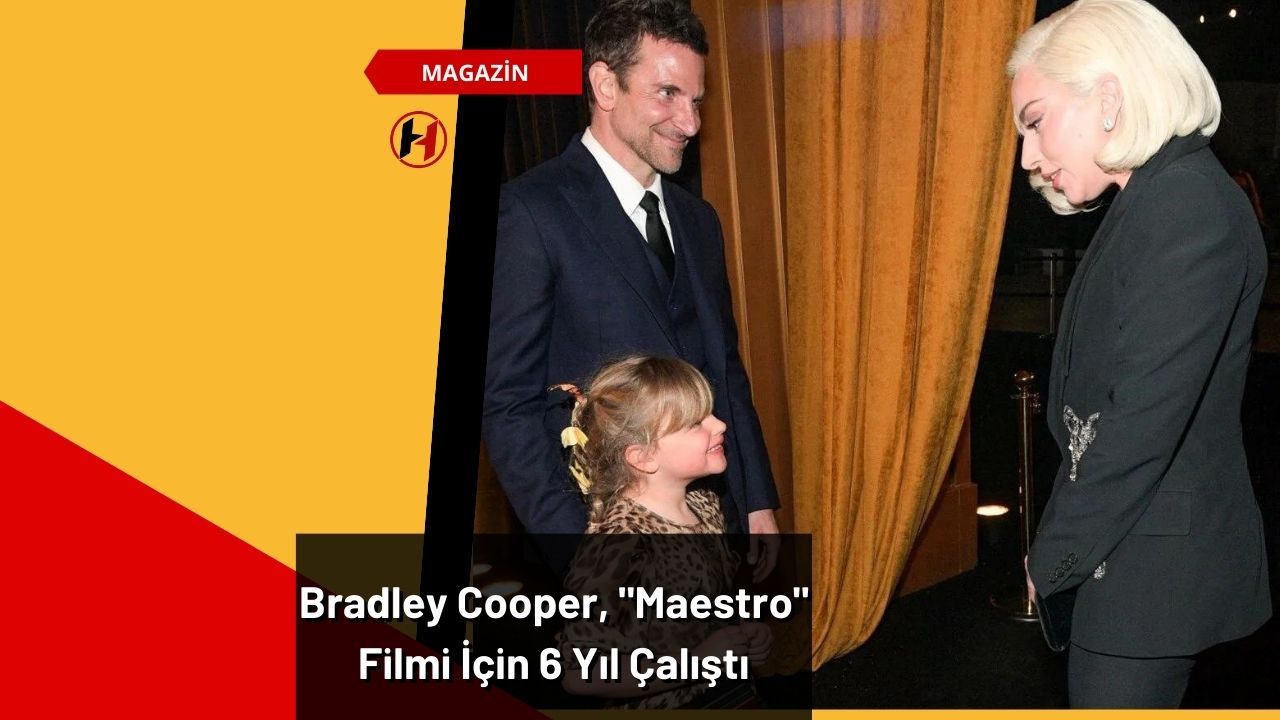 Bradley Cooper, "Maestro" Filmi İçin 6 Yıl Çalıştı