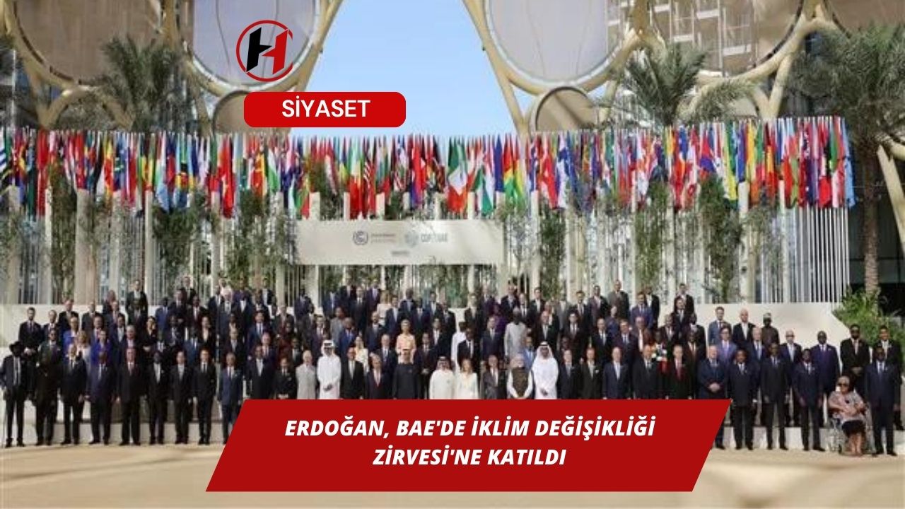Erdoğan, BAE'de İklim Değişikliği Zirvesi'ne katıldı