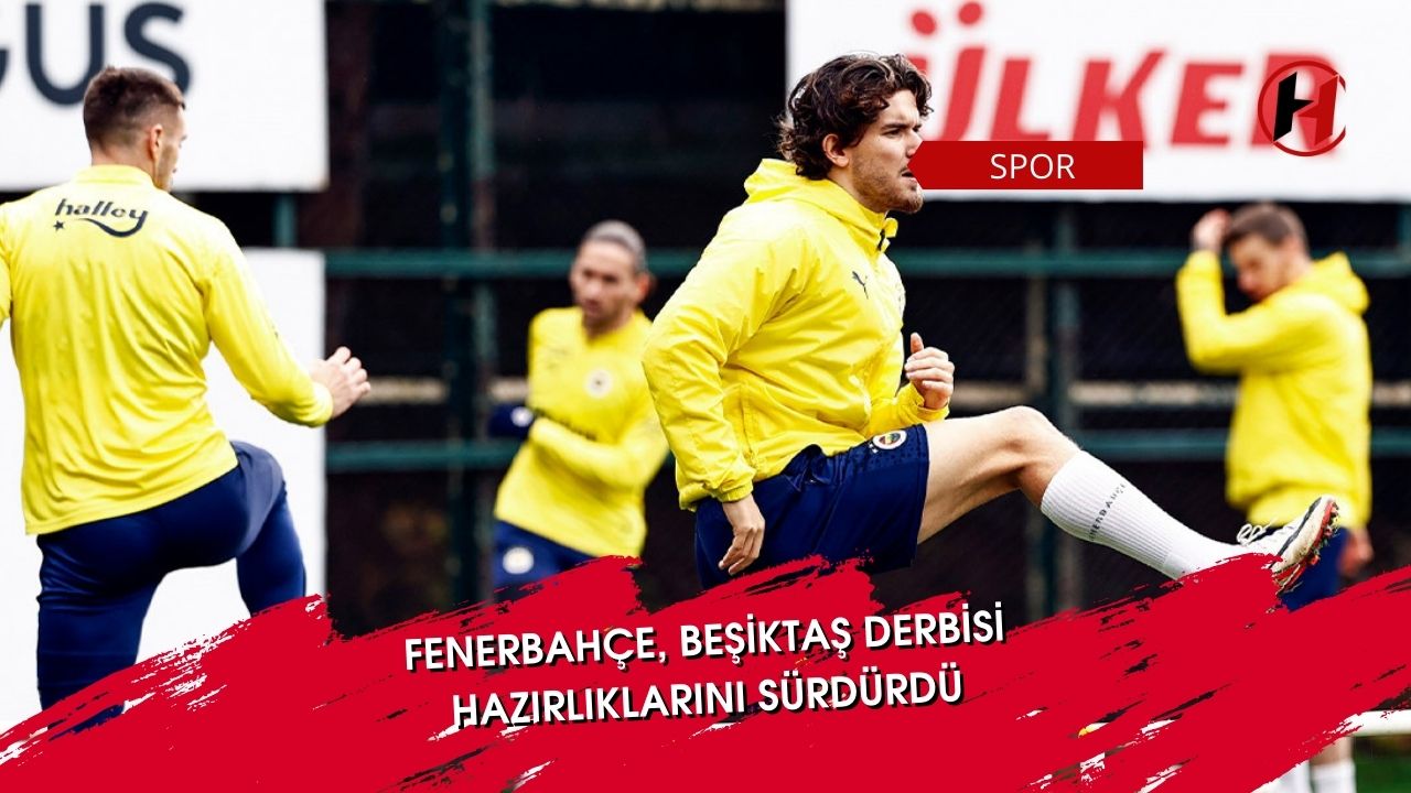 Fenerbahçe, Beşiktaş derbisi hazırlıklarını sürdürdü