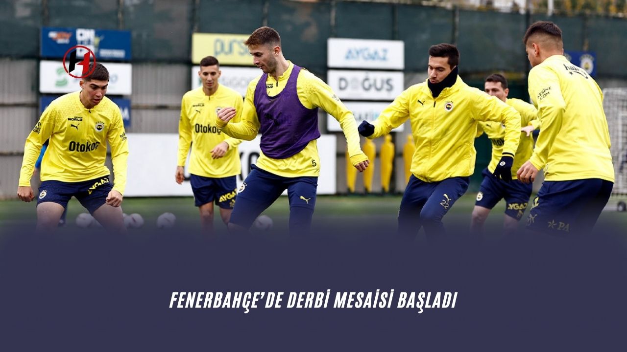 Fenerbahçe’de derbi mesaisi başladı