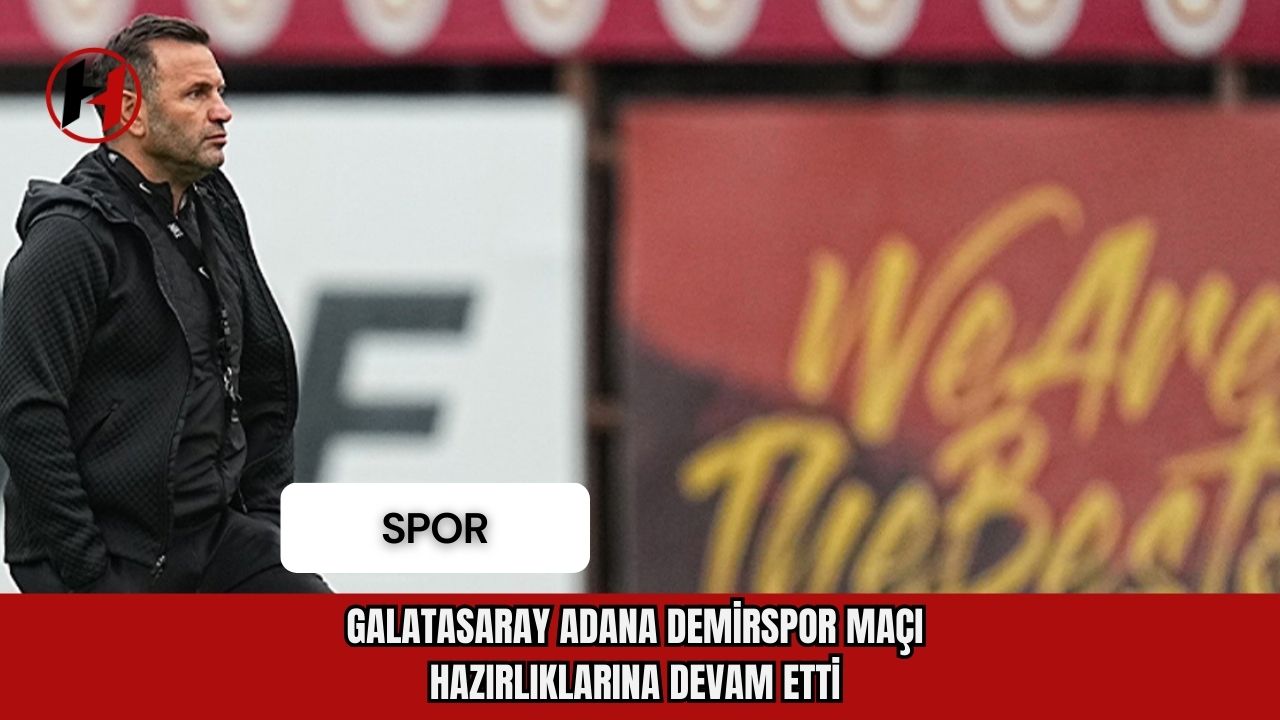Galatasaray, Adana Demirspor maçı hazırlıklarına devam etti