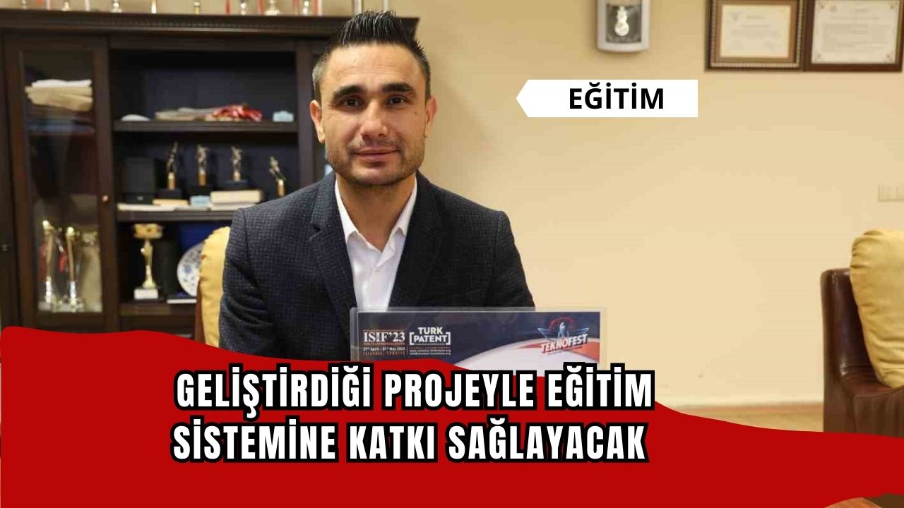 Geliştirdiği projeyle eğitim sistemine katkı sağlayacak