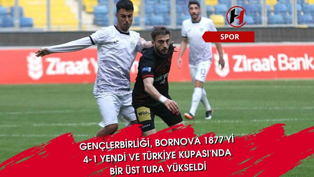 Gençlerbirliği, Bornova 1877'yi 4-1 yendi ve Türkiye Kupası'nda bir üst tura yükseldi