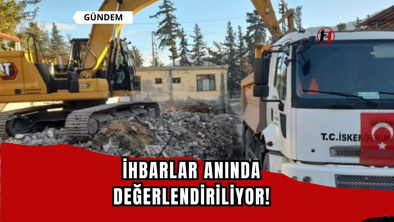 İhbarlar Anında Değerlendiriliyor!