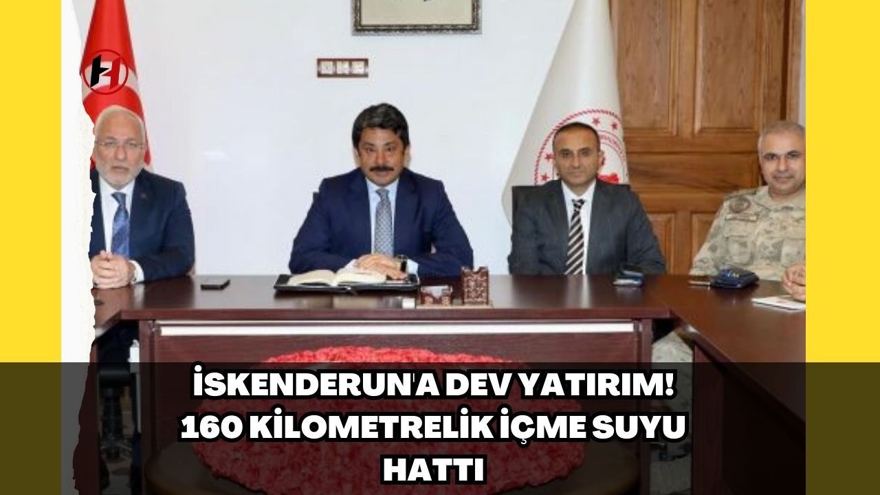 İskenderun'a dev yatırım! 160 kilometrelik içme suyu hattı