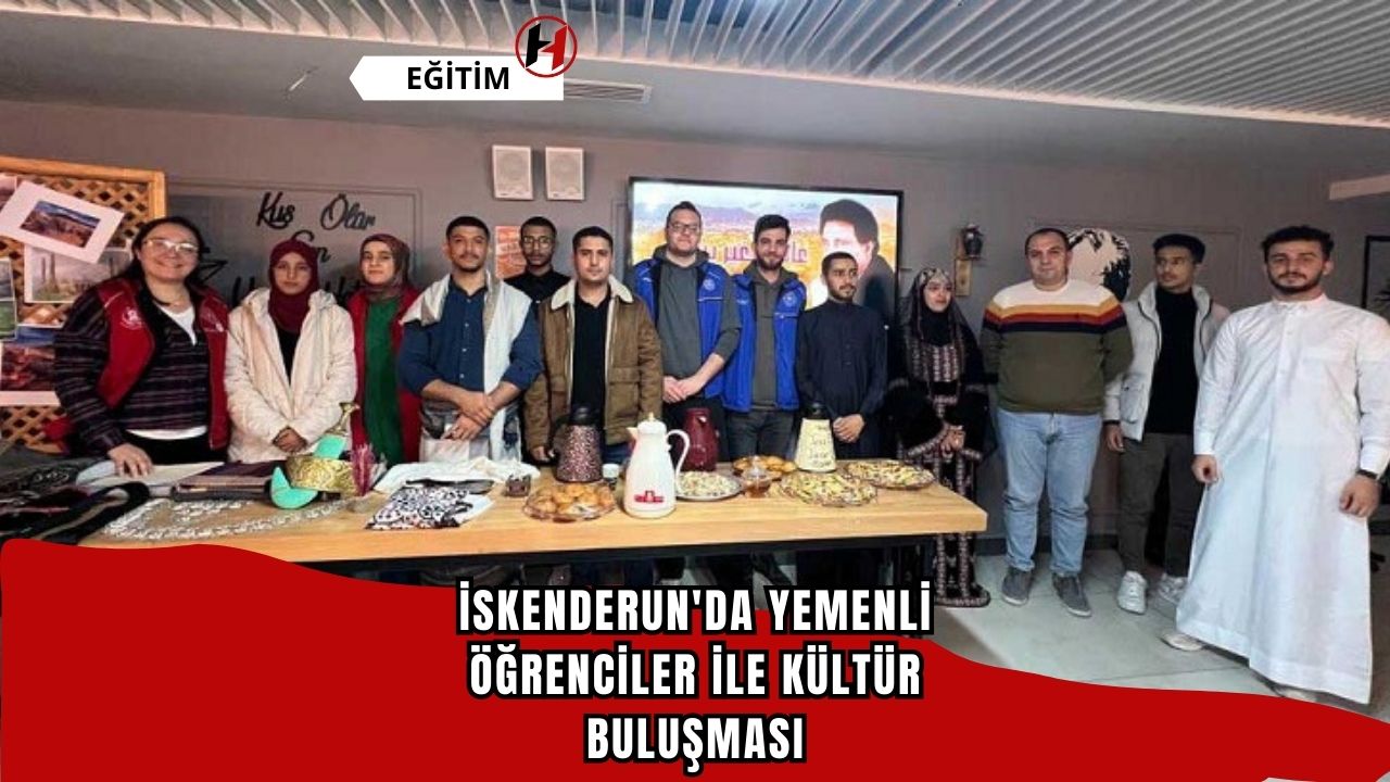 İskenderun'da Yemenli öğrenciler ile kültür buluşması