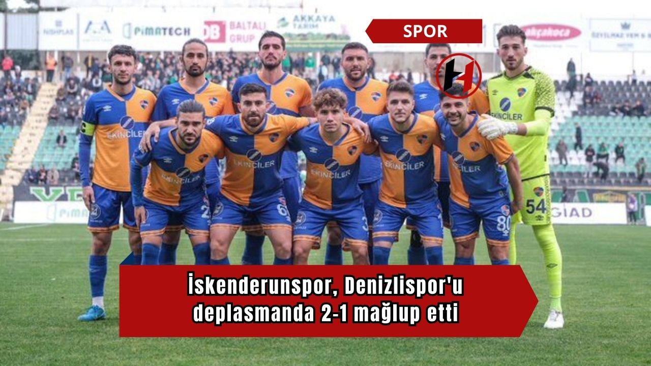 İskenderunspor, Denizlispor'u deplasmanda 2-1 mağlup etti