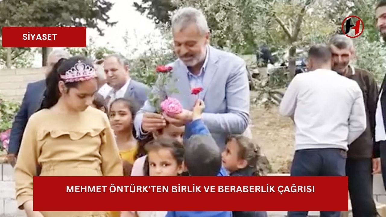 Mehmet Öntürk'ten birlik ve beraberlik çağrısı