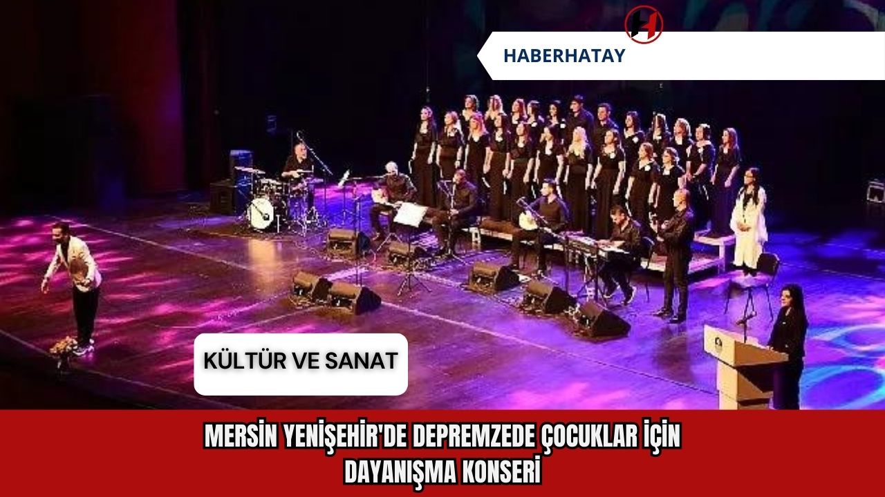 Mersin Yenişehir'de depremzede çocuklar için dayanışma konseri
