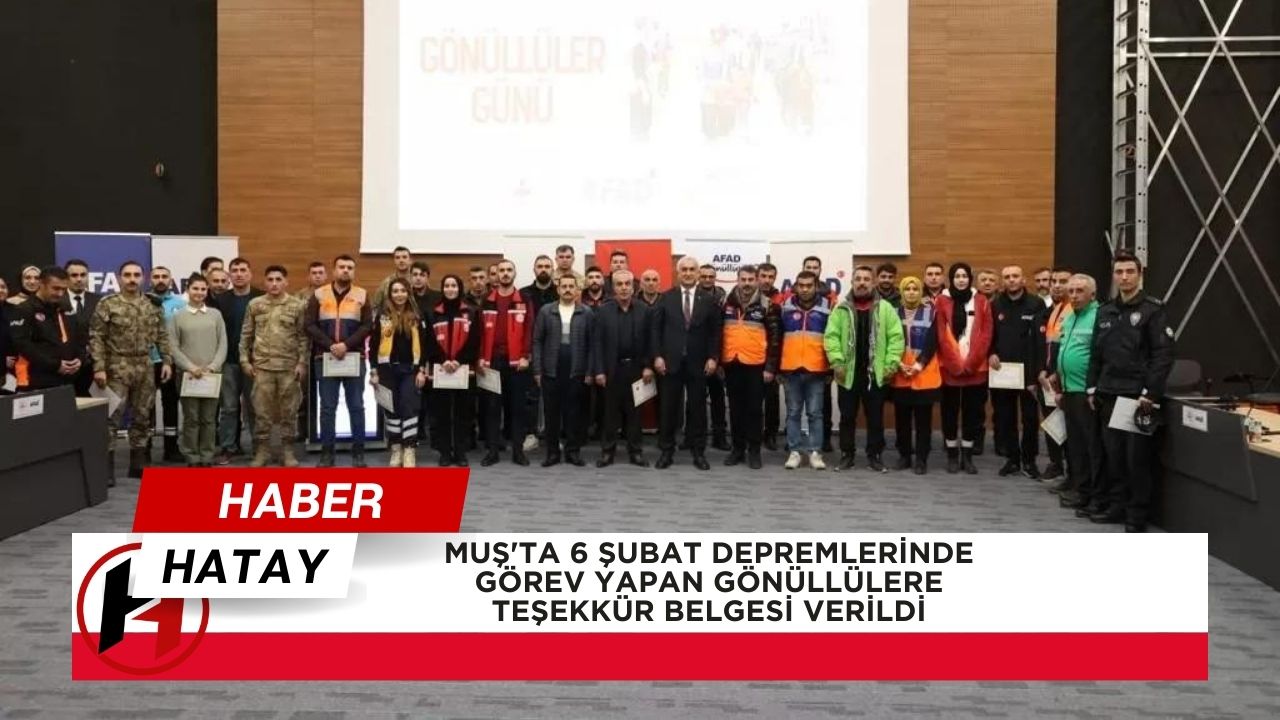 Muş'ta 6 Şubat depremlerinde görev yapan gönüllülere teşekkür belgesi verildi