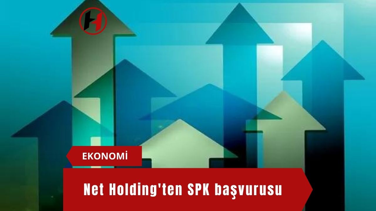 Net Holding'ten SPK başvurusu