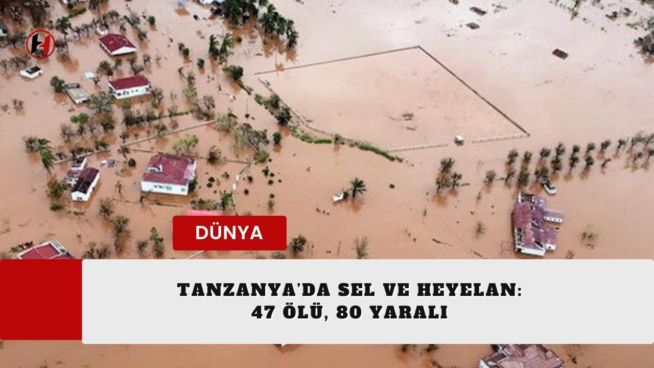 Tanzanya’da sel ve heyelan: 47 ölü, 80 yaralı