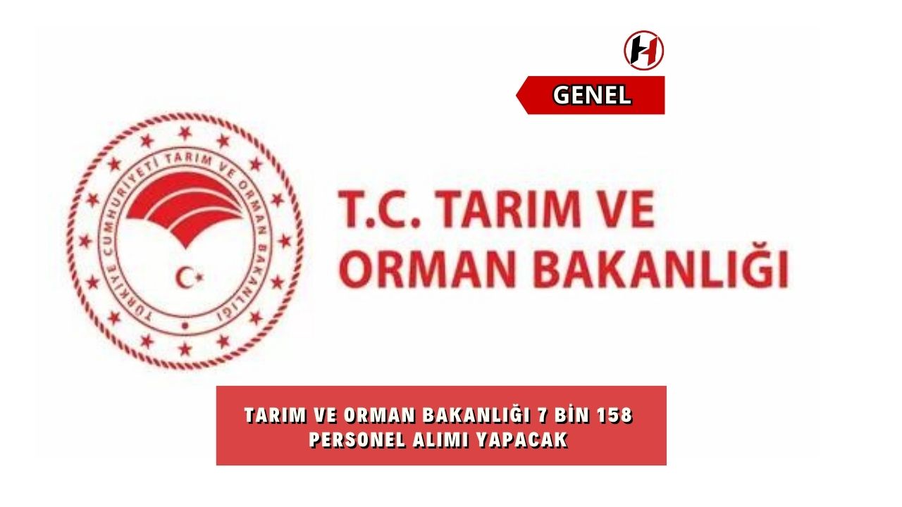 Tarım ve Orman Bakanlığı 7 bin 158 personel alımı yapacak