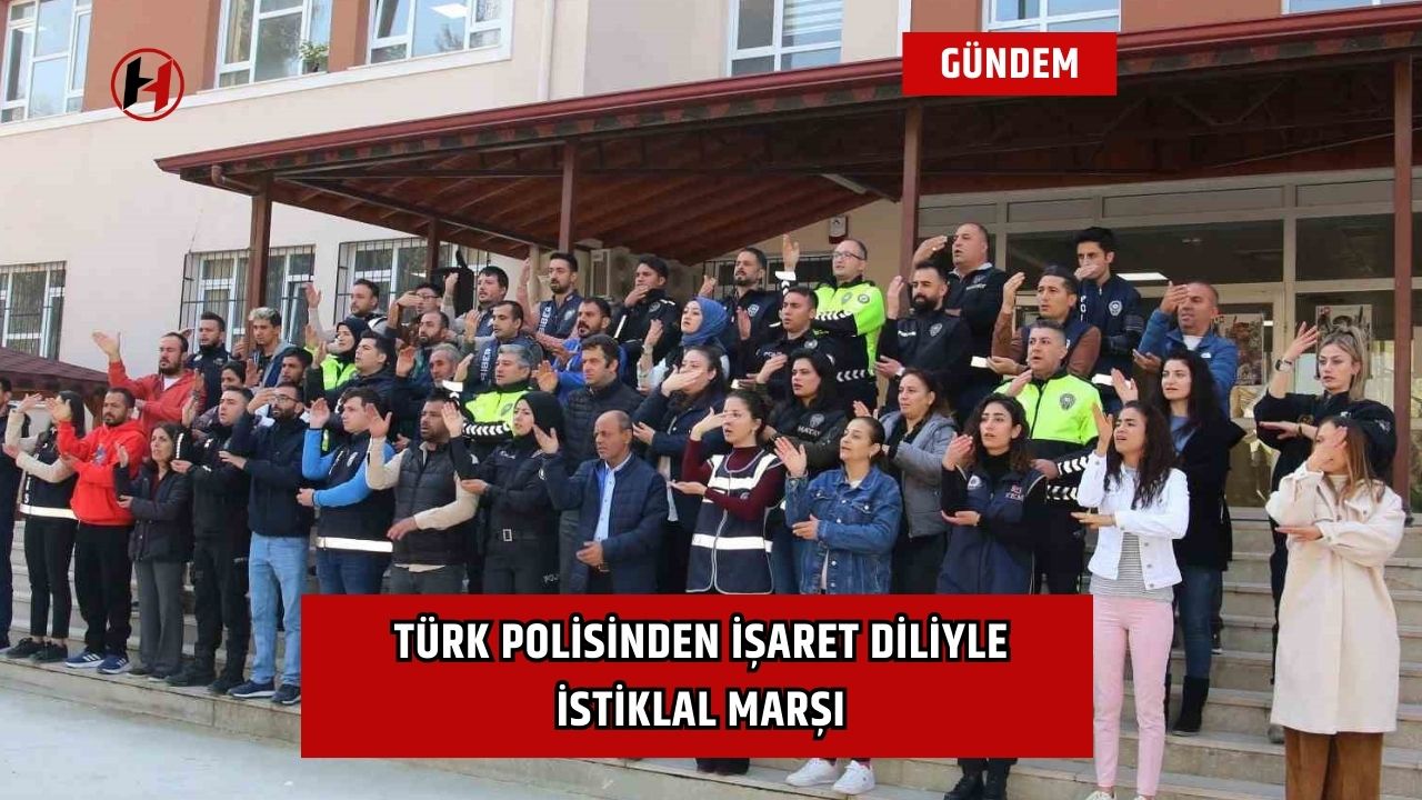 Türk polisinden işaret diliyle İstiklal Marşı