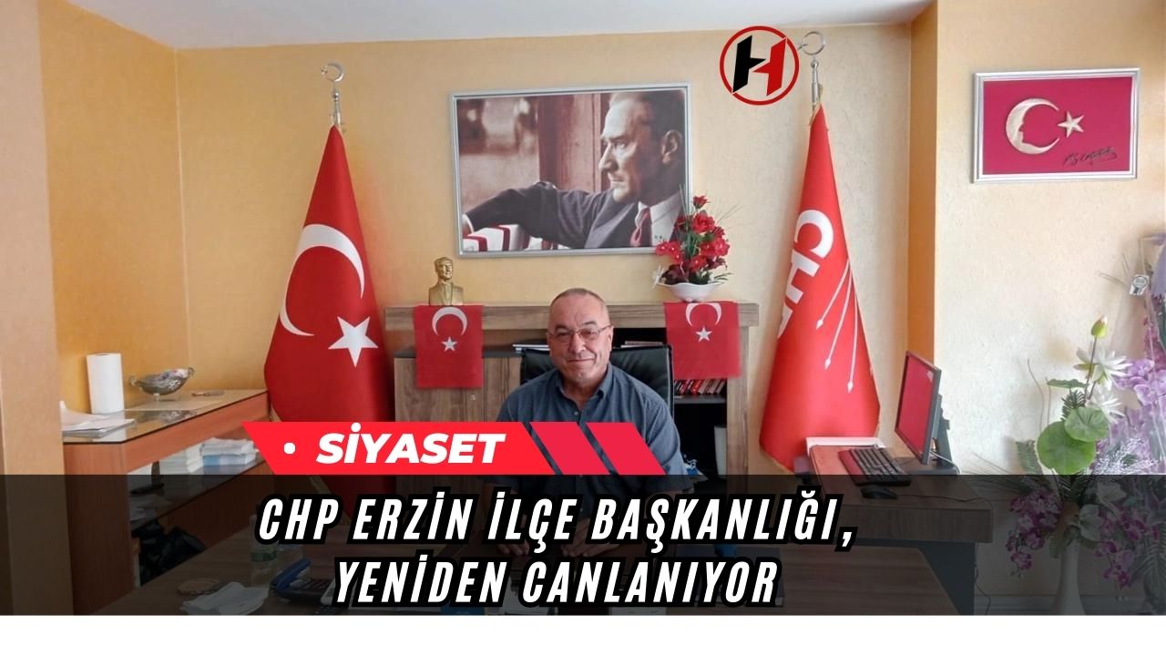 CHP Erzin İlçe Başkanlığı, Yeniden Canlanıyor