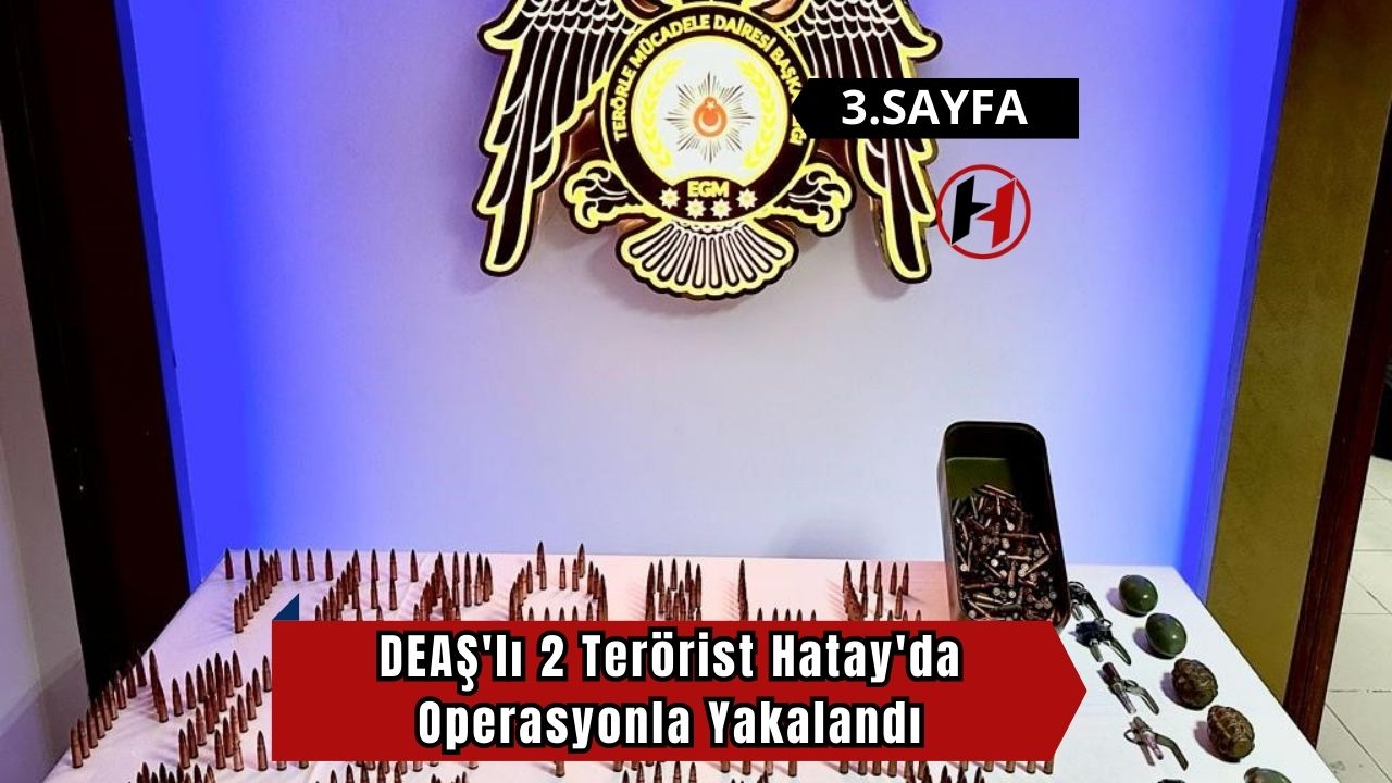 DEAŞ'lı 2 Terörist Hatay'da Operasyonla Yakalandı