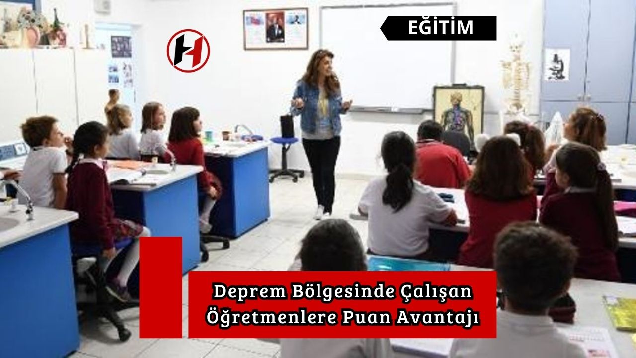 Deprem Bölgesinde Çalışan Öğretmenlere Puan Avantajı