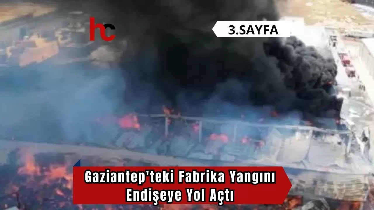 Gaziantep'teki Fabrika Yangını Endişeye Yol Açtı