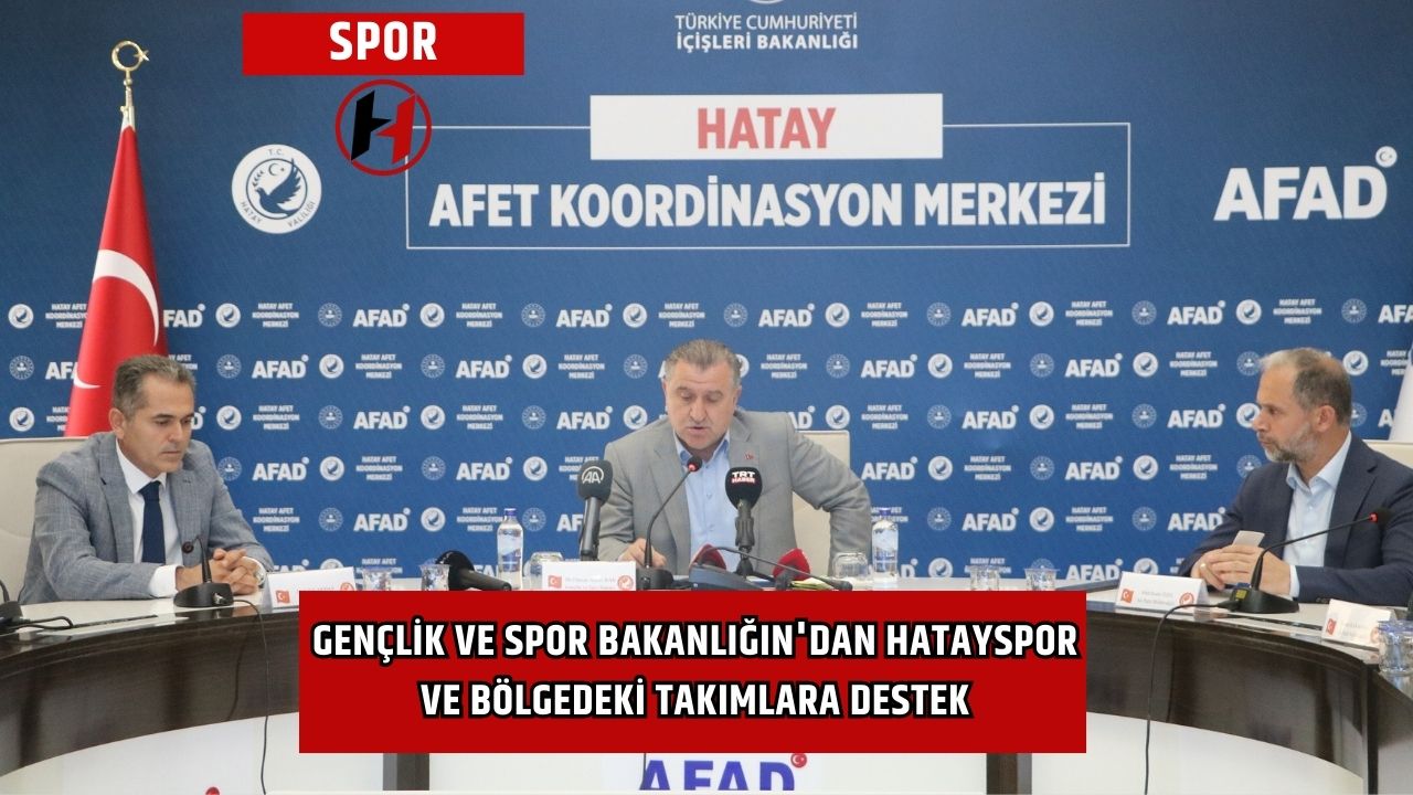 Gençlik ve Spor Bakanlığın'dan Hatayspor ve Bölgedeki Takımlara Destek