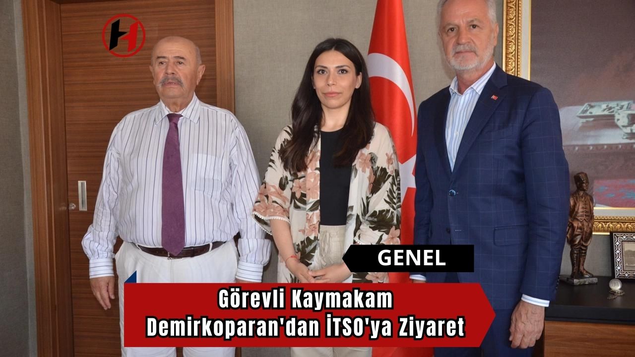 Görevli Kaymakam Demirkoparan'dan İTSO'ya Ziyaret