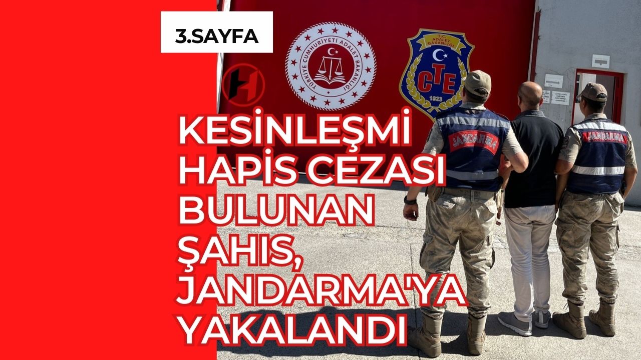 Kesinleşmi Hapis Cezası Bulunan Şahıs, Jandarma'ya Yakalandı