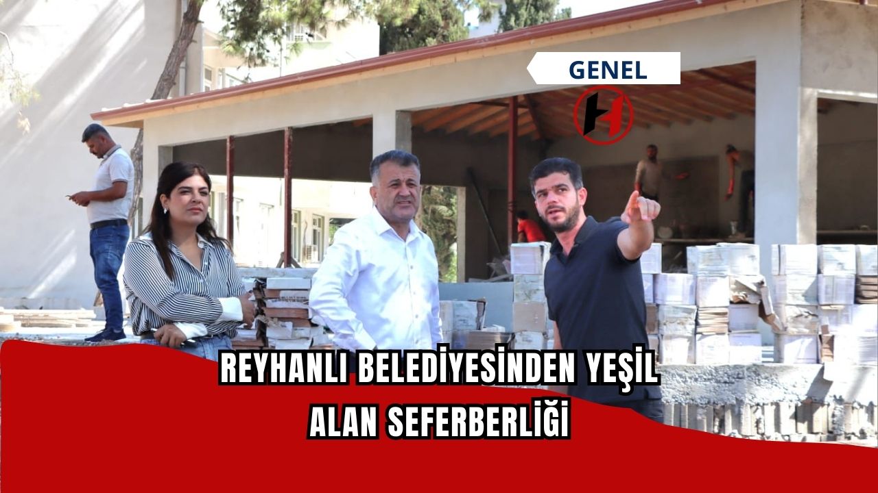 Reyhanlı Belediyesinden Yeşil Alan Seferberliği