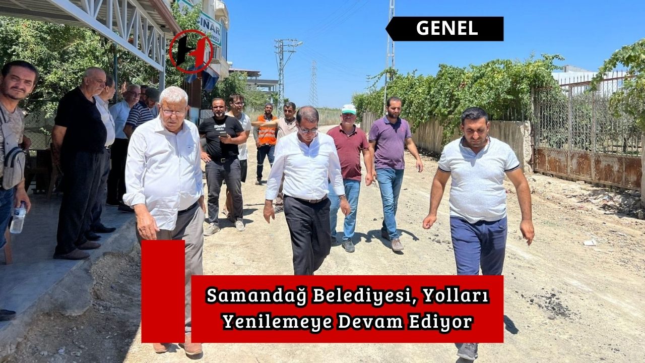 Samandağ Belediyesi, Yolları Yenilemeye Devam Ediyor