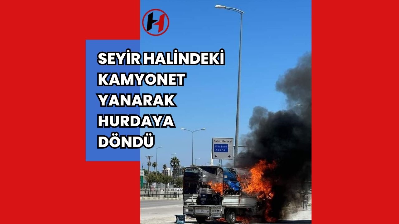 Seyir Halindeki Kamyonet Yanarak Hurdaya Döndü