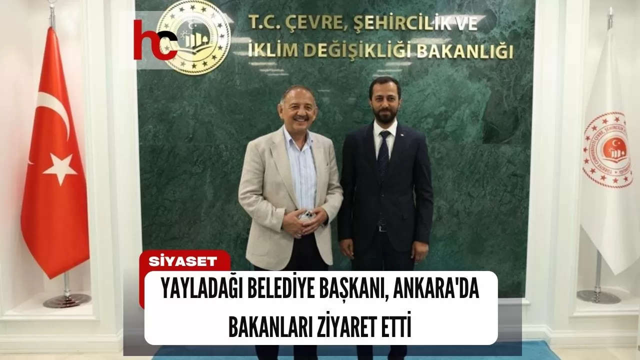 Yayladağı Belediye Başkanı, Ankara'da Bakanları Ziyaret Etti